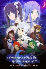 Is It Wrong to Try to Pick Up Girls in a Dungeon?: Arrow of the Orion Fulll Movie English Dubbed