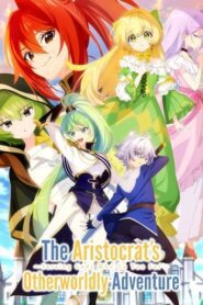 The Aristocrat’s Otherworldly Adventure: Serving Gods Who Go Too Far English Dubbed