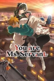 You are Ms. Servant English Subbed